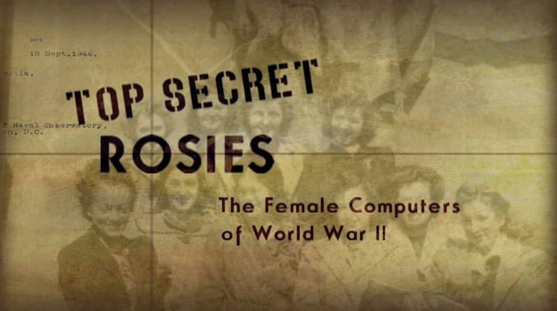 Top Secret Rosies: The Female Computers of WWII